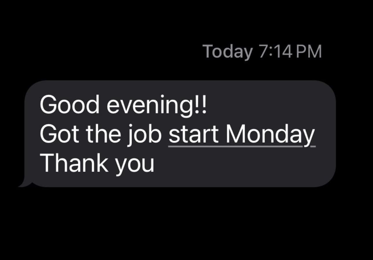 Text message from a coaching client reading: Good evening!! Got the job, start Monday. Thank you.