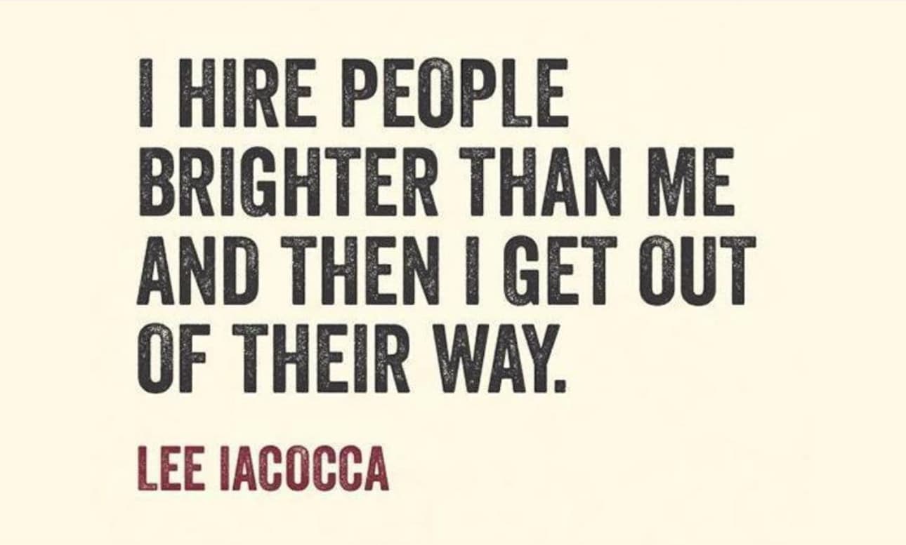 Motivational quote graphic: I hire people brighter than me and then I get out of their way. — Lee Iacocca